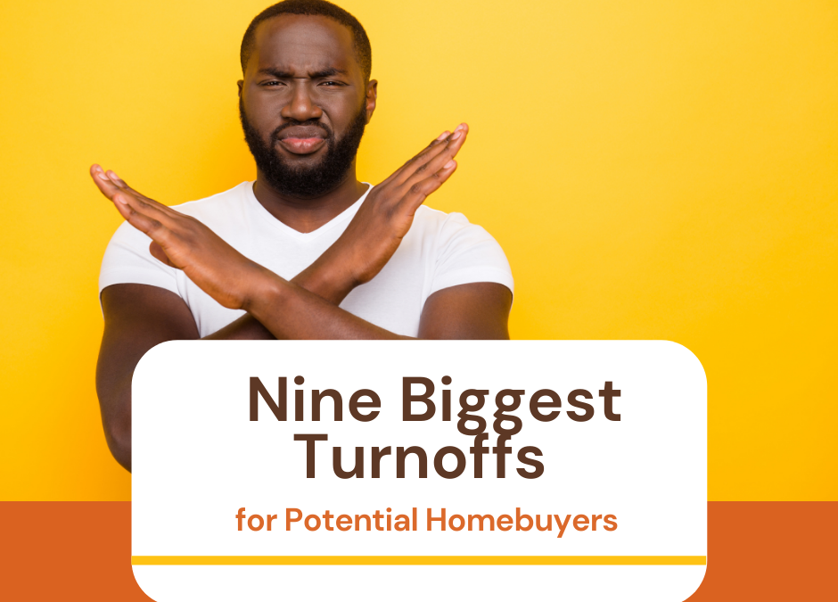 Nine Biggest Turnoffs for Potential Homebuyers