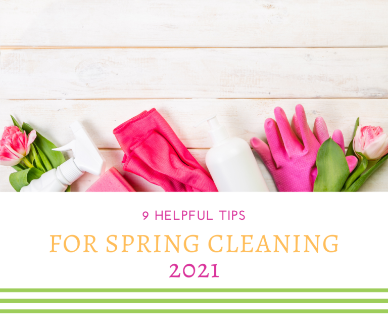 9 Helpful Tips for Spring Cleaning 2021